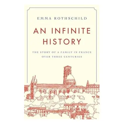 Infinite History - Rothschild, Emma