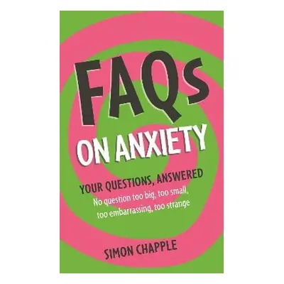 FAQs on Anxiety - Chapple, Simon