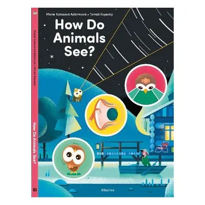 How Do Animals See? - Kotasova Adamkova, Marie