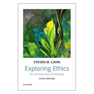 Exploring Ethics - Cahn, Steven (Professor of Philosophy, Professor of Philosophy, City Universi