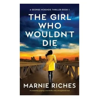 Girl Who Wouldn't Die - Riches, Marnie