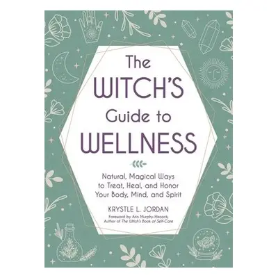 Witch's Guide to Wellness - Jordan, Krystle L.