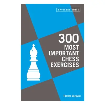 300 Most Important Chess Exercises - Engqvist, Thomas