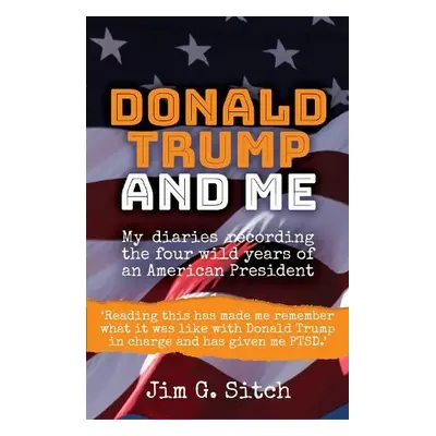 Donald Trump and me - Sitch, Jim G.