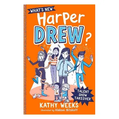 What's New, Harper Drew?: Talent Show Takeover - Weeks, Kathy