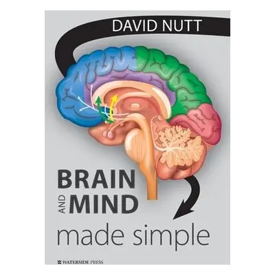 Brain and Mind Made Simple - Nutt, David