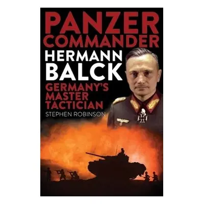 Panzer Commander Hermann Balck - Robinson, Stephen