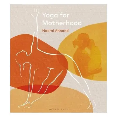 Yoga for Motherhood - Annand, Ms Naomi