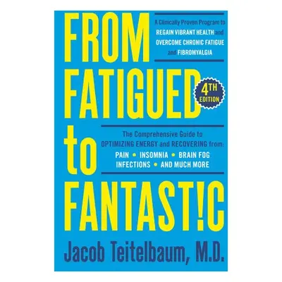 From Fatigued To Fantastic! - Teitelbaum, Jacob, MD