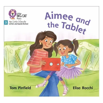 Aimee and the Tablet - Pinfield, Tom a Childnet International