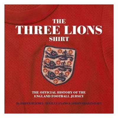 Three Lions On A Shirt - Shakeshaft, Simon a Burney, Daren a Evans, Neville