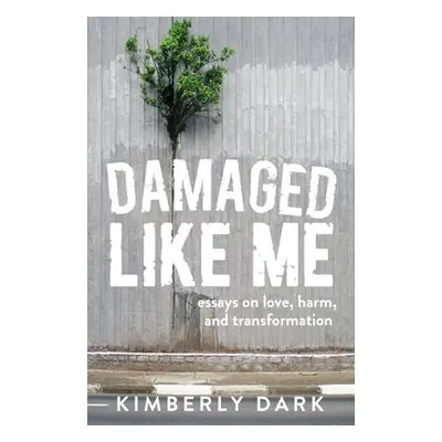 Damaged Like Me - Dark, Kimberly