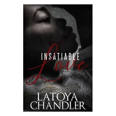 Insatiable Love - Chandler, Latoya