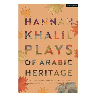 Hannah Khalil: Plays of Arabic Heritage - Khalil, Hannah