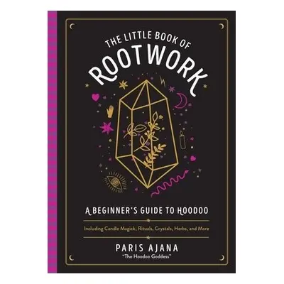 Little Book of Rootwork - Ajana, Paris