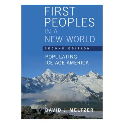 First Peoples in a New World - Meltzer, David J. (Southern Methodist University, Texas)