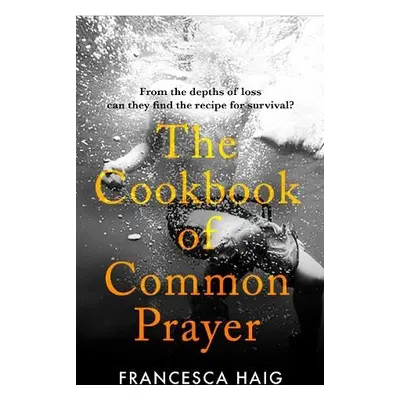 Cookbook of Common Prayer - Haig, Francesca