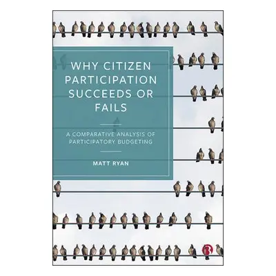 Why Citizen Participation Succeeds or Fails - Ryan, Matt (University of Southampton)