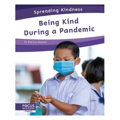 Spreading Kindness: Being Kind During a Pandemic - Rossiter, Brienna