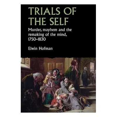 Trials of the Self - Hofman, Elwin