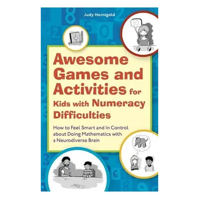 Awesome Games and Activities for Kids with Numeracy Difficulties - Hornigold, Judy