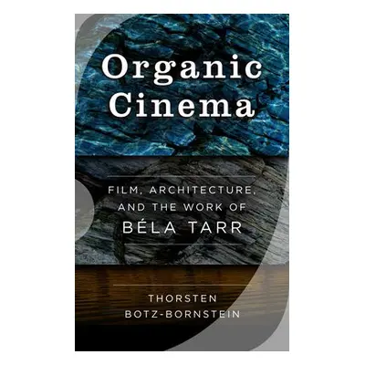 Organic Cinema - Botz-Bornstein, Thorsten