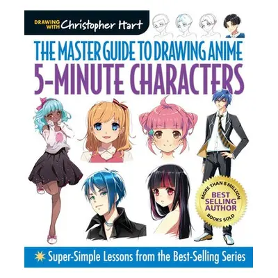 Master Guide to Drawing Anime: 5-Minute Characters - Hart, Christopher