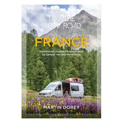 Take the Slow Road: France - Dorey, Martin