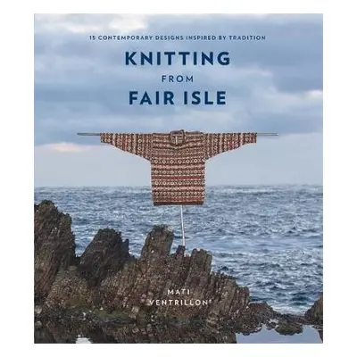 Knitting from Fair Isle - Ventrillon, Mati