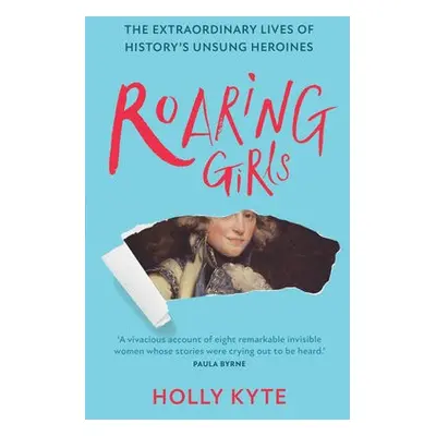 Roaring Girls - Kyte, Holly