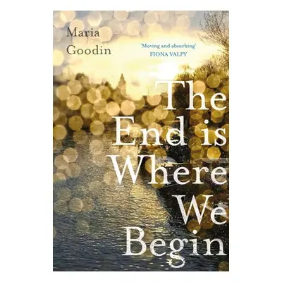 End is Where We Begin - Goodin, Maria