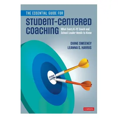 Essential Guide for Student-Centered Coaching - Sweeney, Diane (Diane Sweeney Consulting, Denver