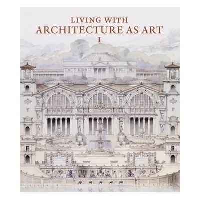 Living with Architecture as Art - May, Peter a Cassidy-Geiger, Maureen a Hind, Charles a Baudez,