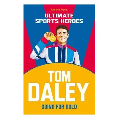 Tom Daley (Ultimate Sports Heroes) - Hamm, Melanie