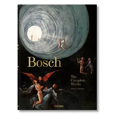 Bosch. The Complete Works - Fischer, Stefan