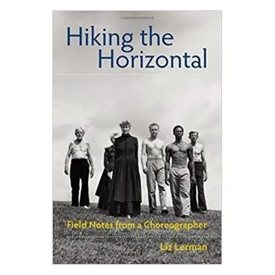 Hiking the Horizontal - Lerman, Liz