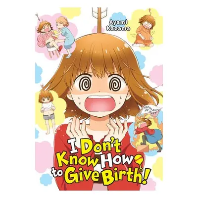 I Don't Know How to Give Birth! - Kazama, Ayami