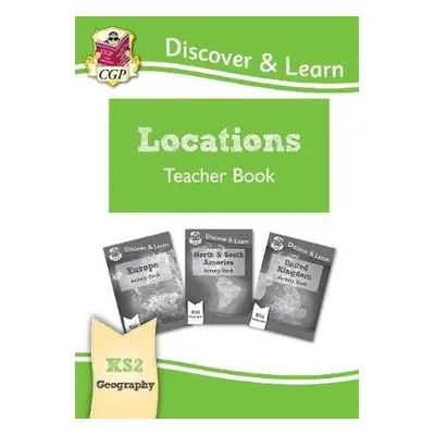 KS2 Geography Discover a Learn: Locations - Europe, UK and Americas Teacher Book - CGP Books