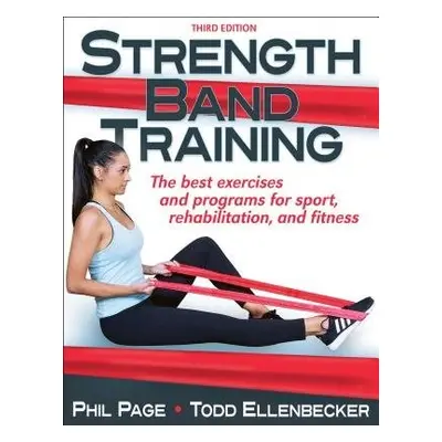 Strength Band Training - Page, Phillip a Ellenbecker, Todd S.