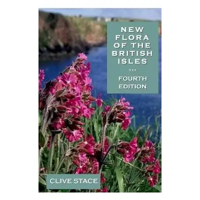 New Flora of the British Isles, edition 4 - Stace, Clive A.