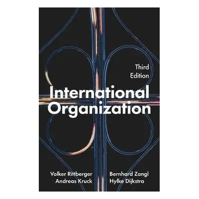 International Organization - Rittberger, Volker a Zangl, Bernhard a Kruck, Andreas a Dijkstra, H