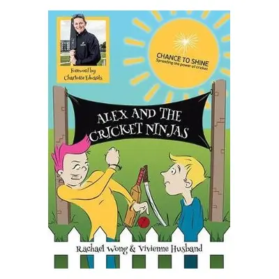 Alex and the Cricket Ninjas - Wong, Rachael