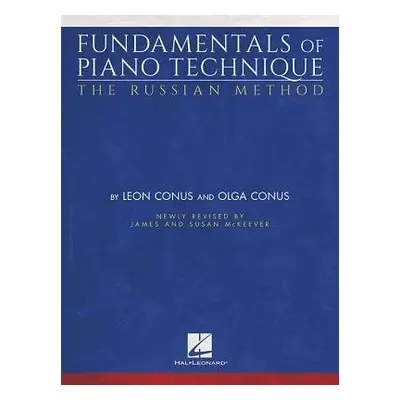 Fundamentals of Piano Technique-The Russian Method - Conus, Leon a Conus, Olga