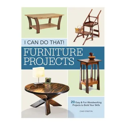 I Can Do That - Furniture Projects - Stanton, Chad