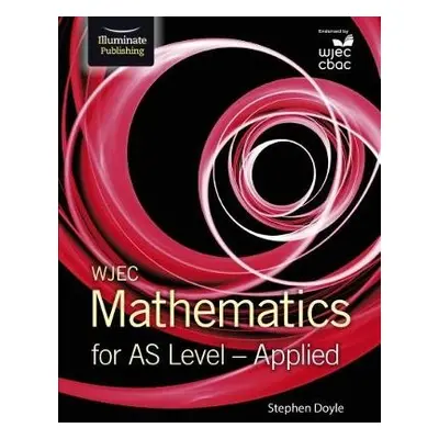 WJEC Mathematics for AS Level: Applied - Doyle, Stephen