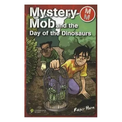 Mystery Mob and the Day of the Dinosaurs - Hurn, Roger