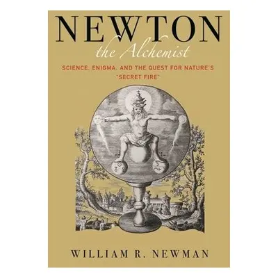 Newton the Alchemist - Newman, William