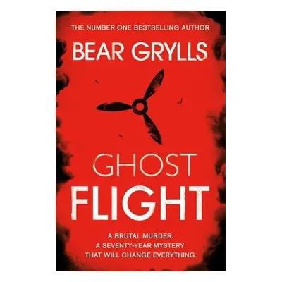 Bear Grylls: Ghost Flight - Grylls, Bear