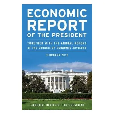 Economic Report of the President, February 2018 - Executive Office of the President