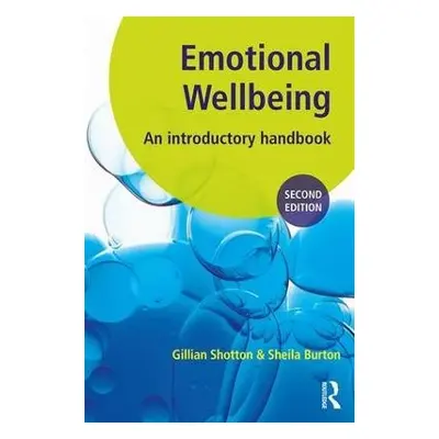 Emotional Wellbeing - Shotton, Gillian (Educational Psychologist, Northumberland.) a Burton, She